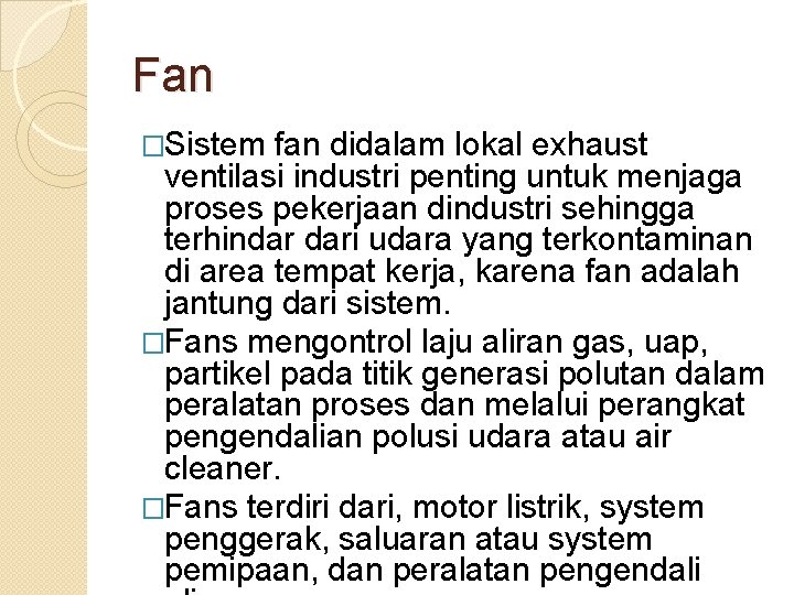 Fan �Sistem fan didalam lokal exhaust ventilasi industri penting untuk menjaga proses pekerjaan dindustri