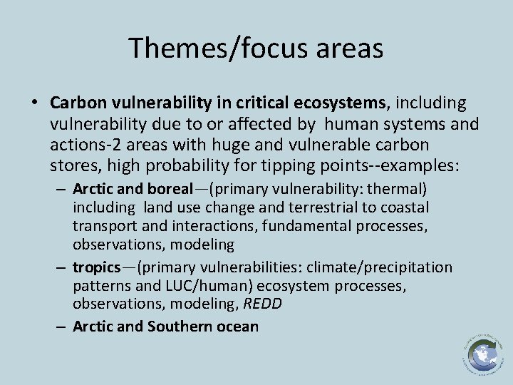 Themes/focus areas • Carbon vulnerability in critical ecosystems, including vulnerability due to or affected