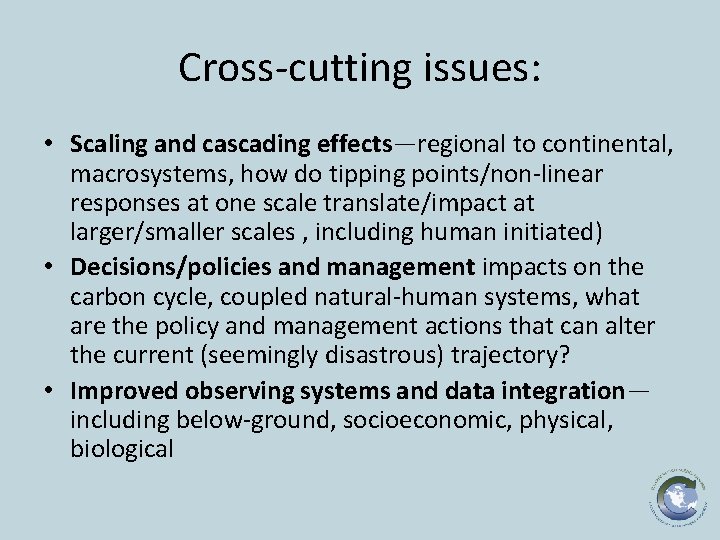 Cross-cutting issues: • Scaling and cascading effects—regional to continental, macrosystems, how do tipping points/non-linear