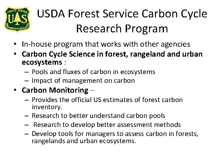 USDA Forest Service Carbon Cycle Research Program • In-house program that works with other