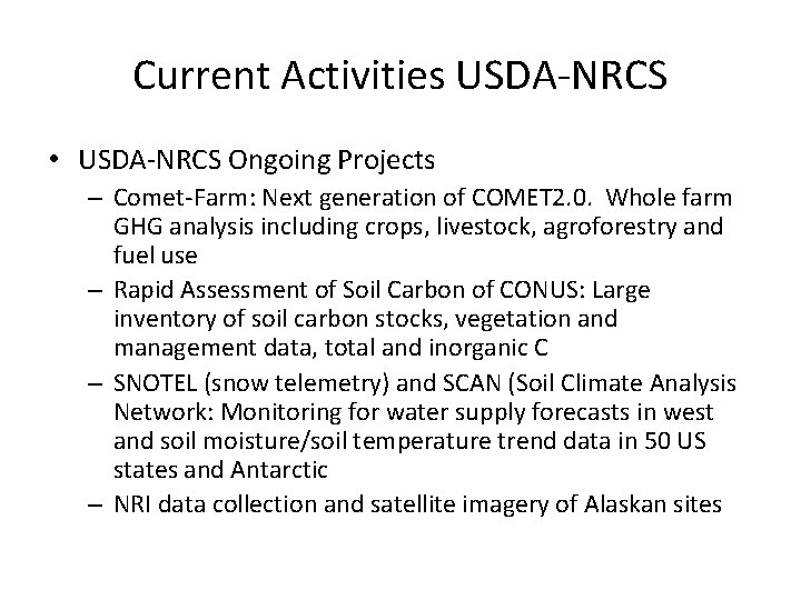 Current Activities USDA-NRCS • USDA-NRCS Ongoing Projects – Comet-Farm: Next generation of COMET 2.