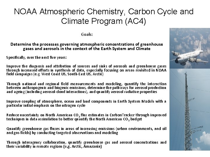 NOAA Atmospheric Chemistry, Carbon Cycle and Climate Program (AC 4) Goals: Determine the processes