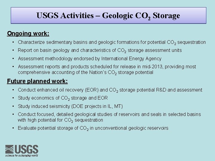 USGS Activities – Geologic CO 2 Storage Ongoing work: • Characterize sedimentary basins and