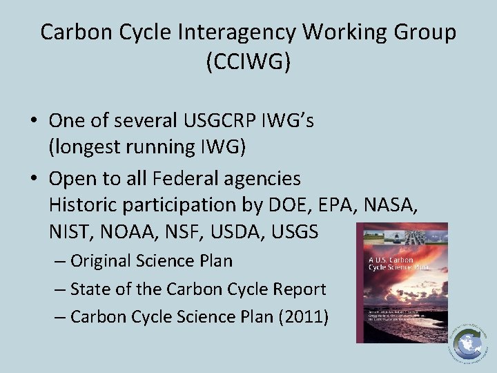 Carbon Cycle Interagency Working Group (CCIWG) • One of several USGCRP IWG’s (longest running