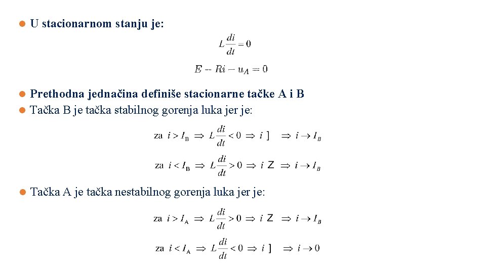 l U stacionarnom stanju je: Prethodna jednačina definiše stacionarne tačke A i B l