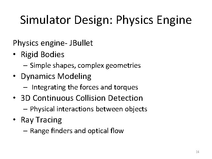 Simulator Design: Physics Engine Physics engine- JBullet • Rigid Bodies – Simple shapes, complex