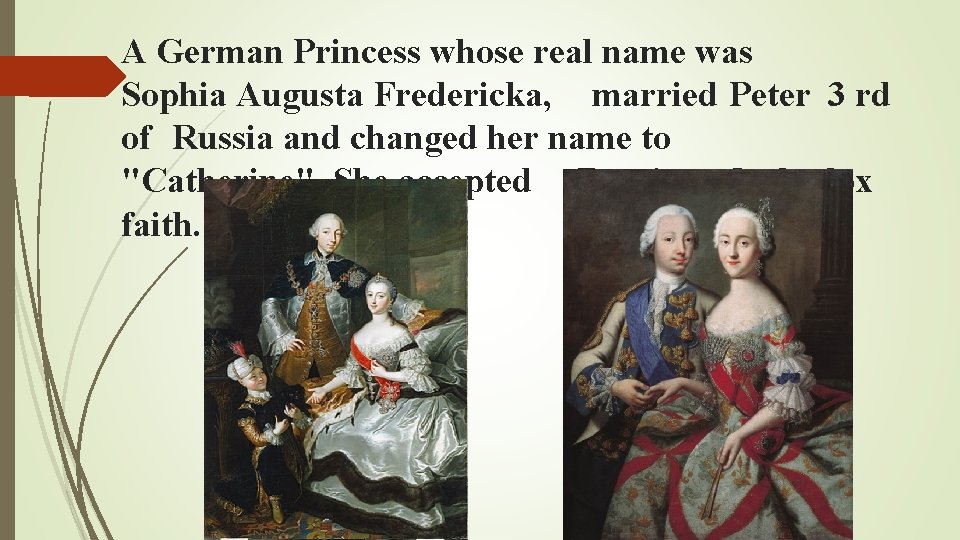 A German Princess whose real name was Sophia Augusta Fredericka, married Peter 3 rd