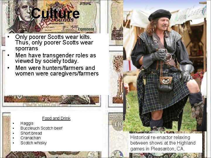 Culture • Only poorer Scotts wear kilts. Thus, only poorer Scotts wear sporrans •