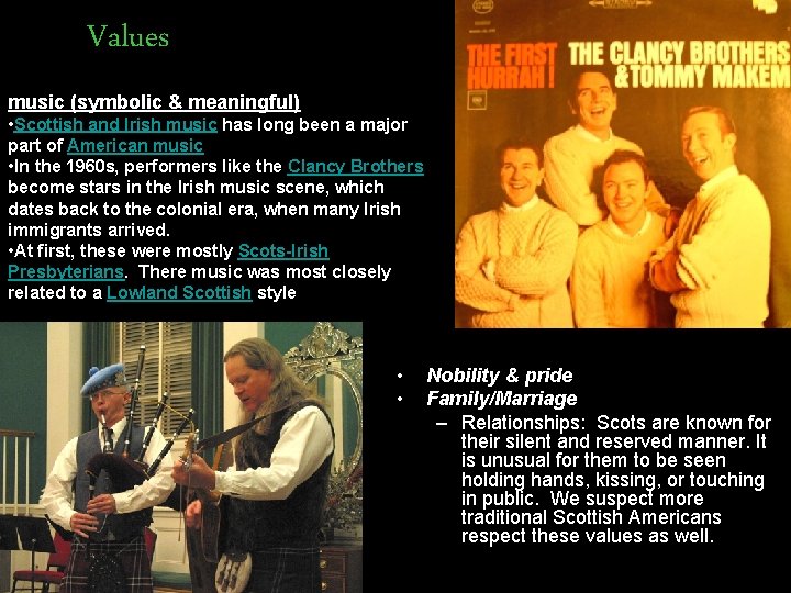 Values music (symbolic & meaningful) • Scottish and Irish music has long been a