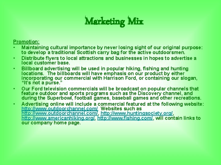 Marketing Mix Promotion: • Maintaining cultural importance by never losing sight of our original