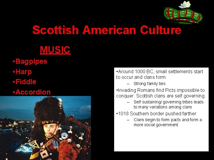 Scottish American Culture MUSIC • Bagpipes • Harp • Fiddle • Accordion • Around