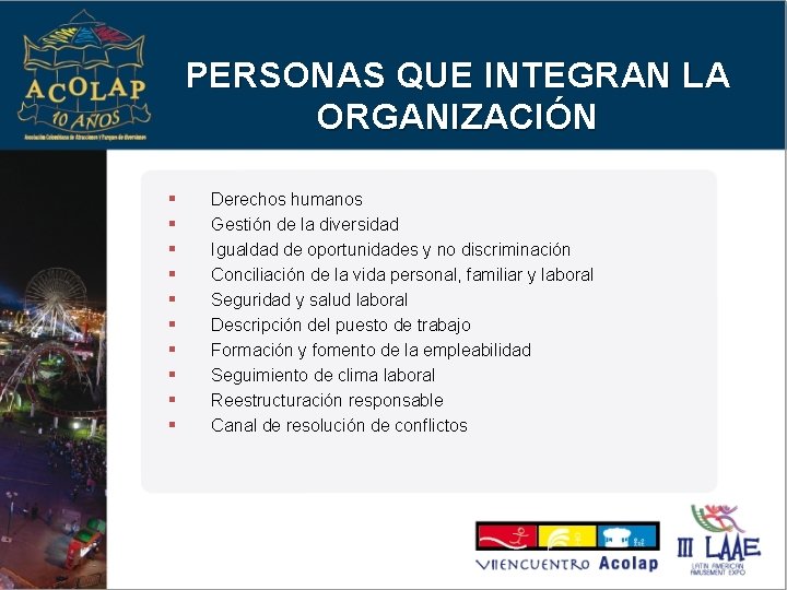 PERSONAS QUE INTEGRAN LA ORGANIZACIÓN § § § § § Derechos humanos Gestión de