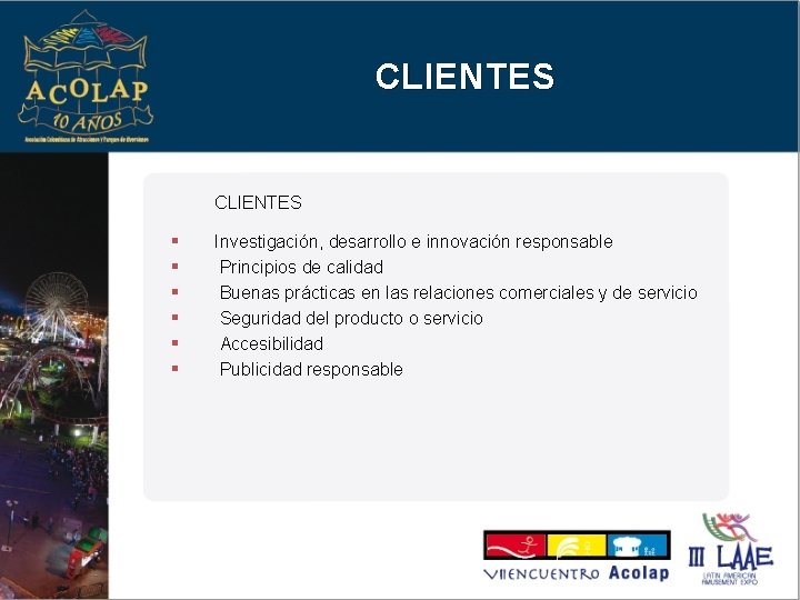 CLIENTES § § § Investigación, desarrollo e innovación responsable Principios de calidad Buenas prácticas