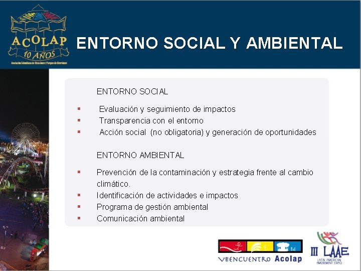 ENTORNO SOCIAL Y AMBIENTAL ENTORNO SOCIAL § § § Evaluación y seguimiento de impactos