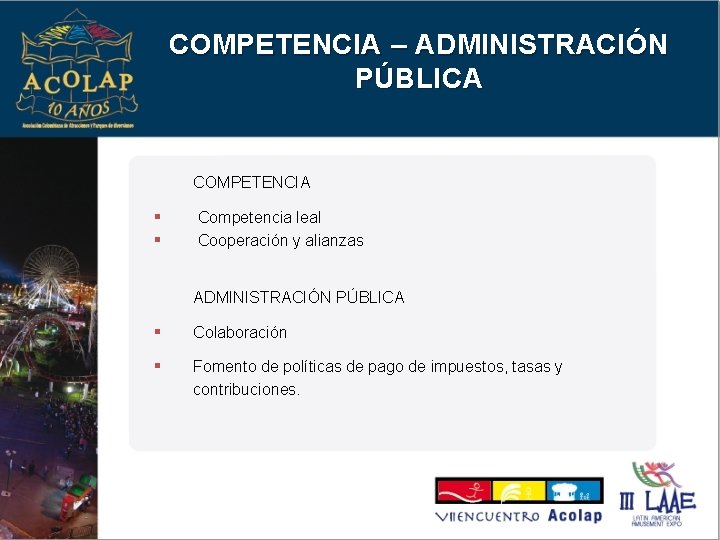 COMPETENCIA – ADMINISTRACIÓN PÚBLICA COMPETENCIA § § Competencia leal Cooperación y alianzas ADMINISTRACIÓN PÚBLICA