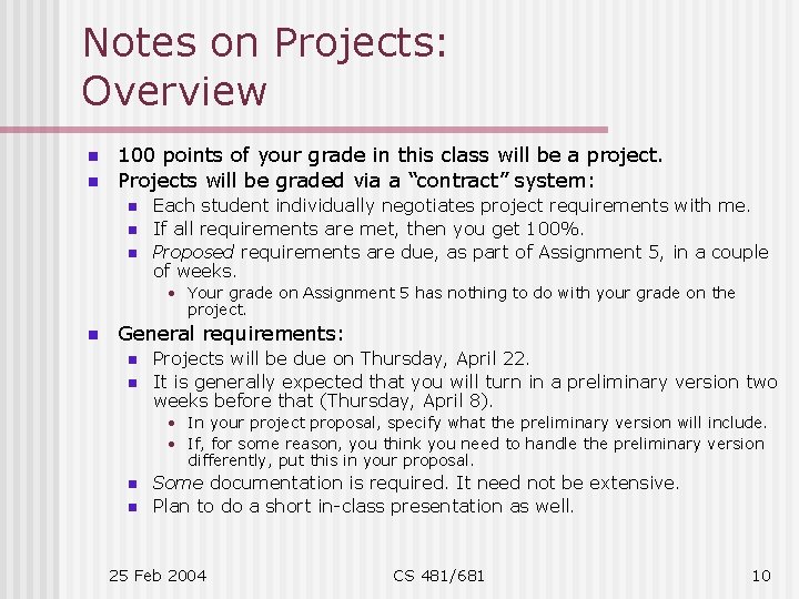 Notes on Projects: Overview n n 100 points of your grade in this class