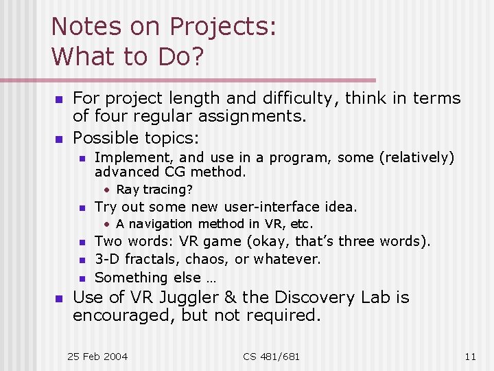 Notes on Projects: What to Do? n n For project length and difficulty, think