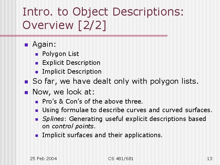 Intro. to Object Descriptions: Overview [2/2] n Again: n n n Polygon List Explicit