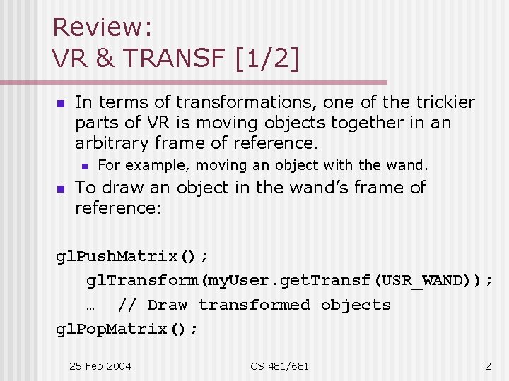 Review: VR & TRANSF [1/2] n In terms of transformations, one of the trickier