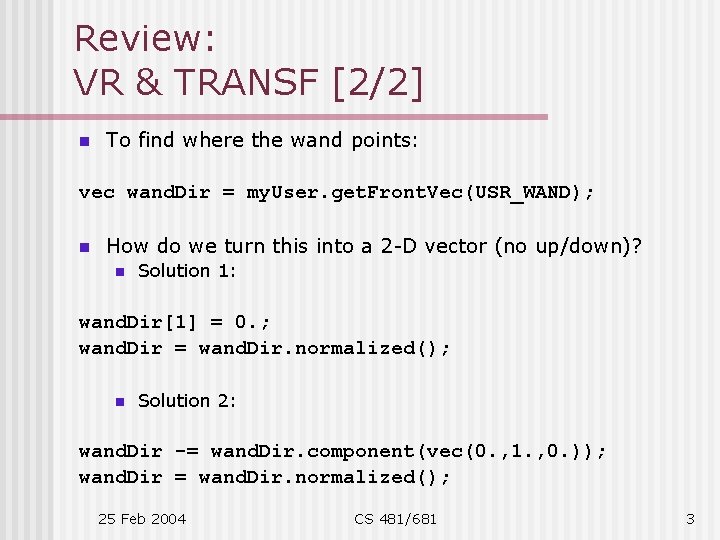 Review: VR & TRANSF [2/2] n To find where the wand points: vec wand.