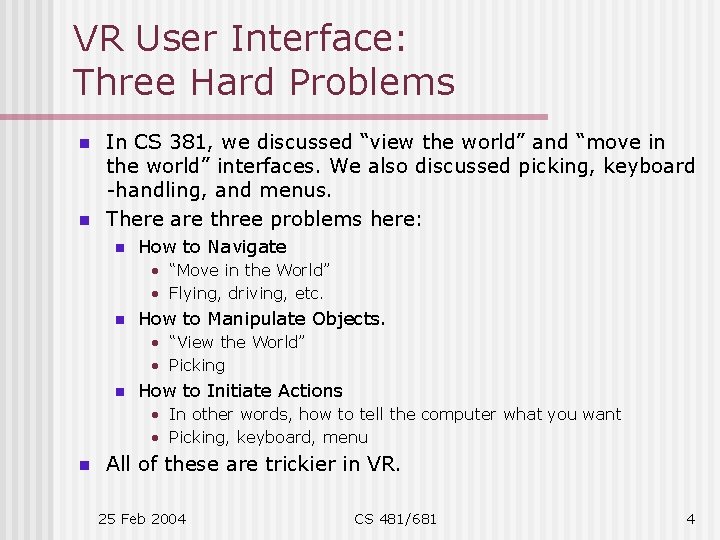 VR User Interface: Three Hard Problems n n In CS 381, we discussed “view
