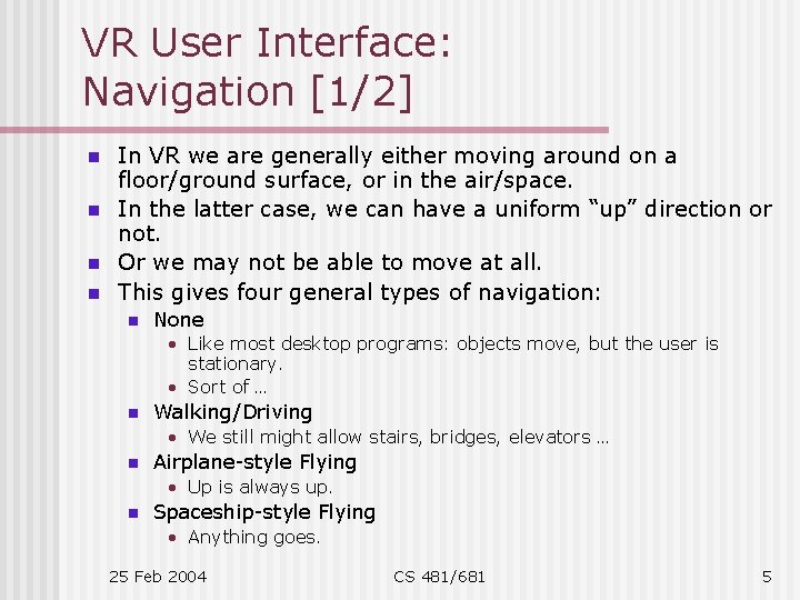 VR User Interface: Navigation [1/2] n n In VR we are generally either moving