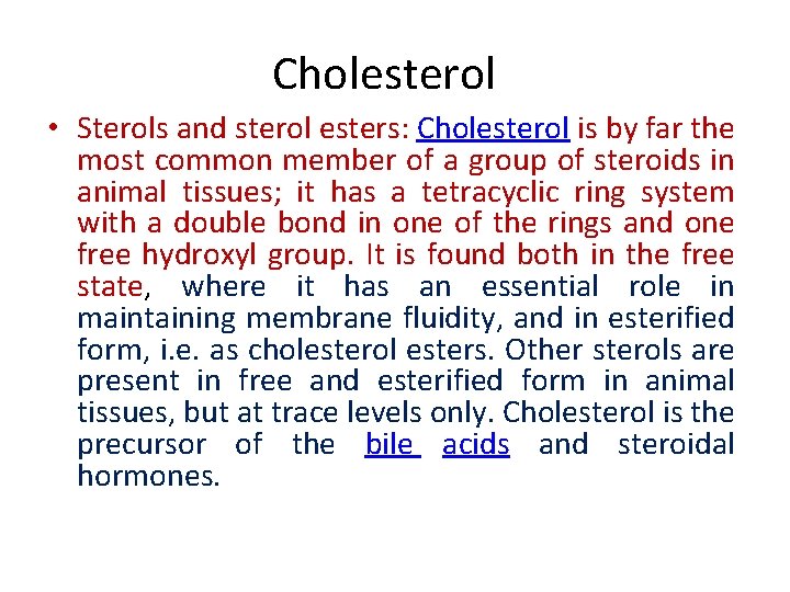 Cholesterol • Sterols and sterol esters: Cholesterol is by far the most common member