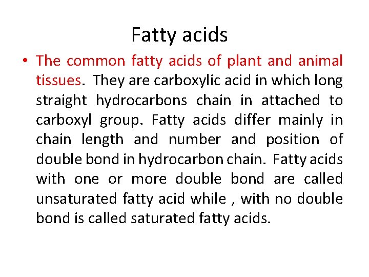 Fatty acids • The common fatty acids of plant and animal tissues. They are