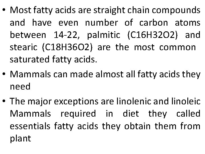  • Most fatty acids are straight chain compounds and have even number of