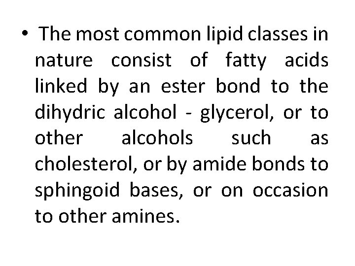  • The most common lipid classes in nature consist of fatty acids linked