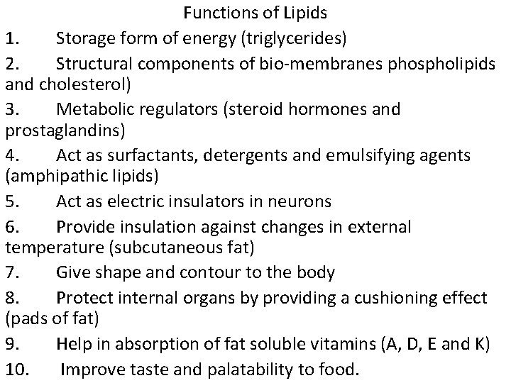 Functions of Lipids 1. Storage form of energy (triglycerides) 2. Structural components of bio-membranes