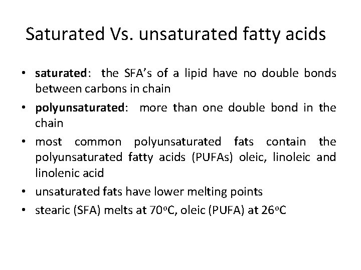 Saturated Vs. unsaturated fatty acids • saturated: the SFA’s of a lipid have no