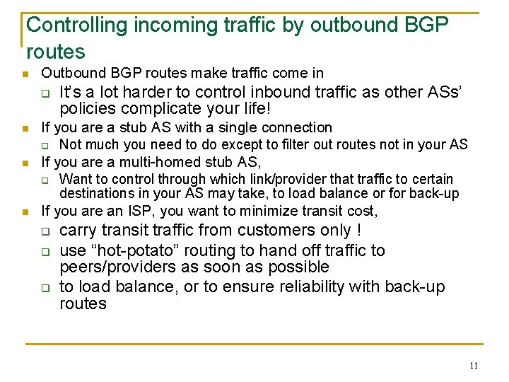 Controlling incoming traffic by outbound BGP routes n Outbound BGP routes make traffic come