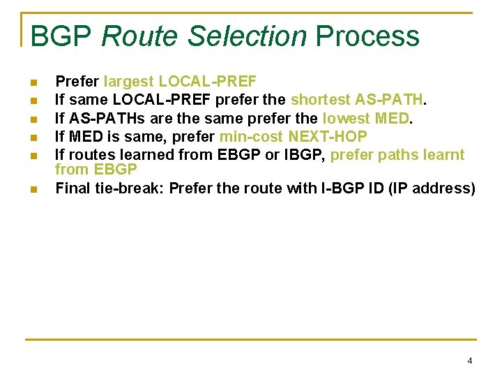 BGP Route Selection Process n n n Prefer largest LOCAL-PREF If same LOCAL-PREF prefer