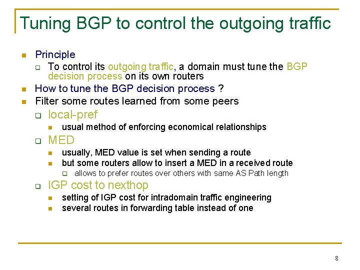 Tuning BGP to control the outgoing traffic n n n Principle q To control
