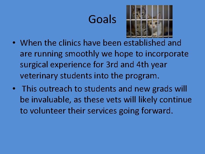 Goals • When the clinics have been established and are running smoothly we hope