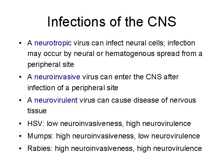 Infections of the CNS • A neurotropic virus can infect neural cells; infection may