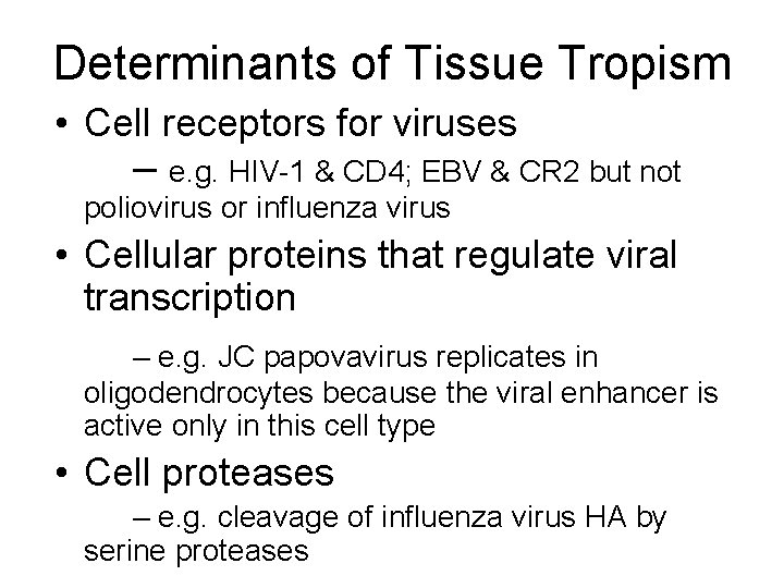 Determinants of Tissue Tropism • Cell receptors for viruses – e. g. HIV-1 &