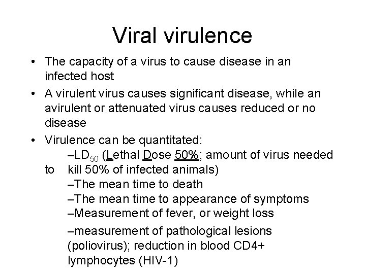 Viral virulence • The capacity of a virus to cause disease in an infected