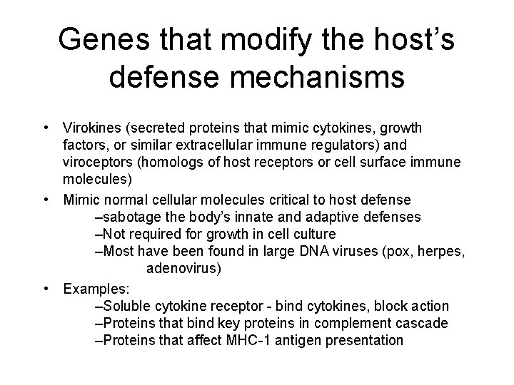 Genes that modify the host’s defense mechanisms • Virokines (secreted proteins that mimic cytokines,