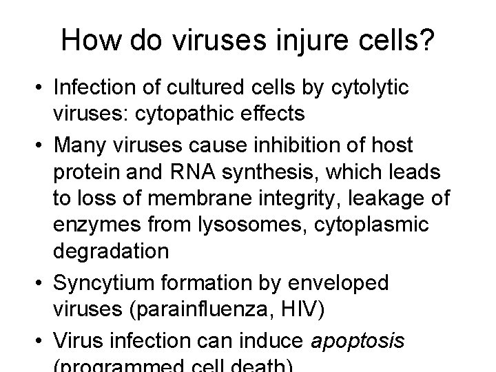 How do viruses injure cells? • Infection of cultured cells by cytolytic viruses: cytopathic
