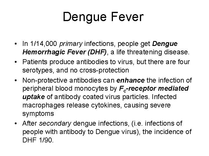Dengue Fever • In 1/14, 000 primary infections, people get Dengue Hemorrhagic Fever (DHF),