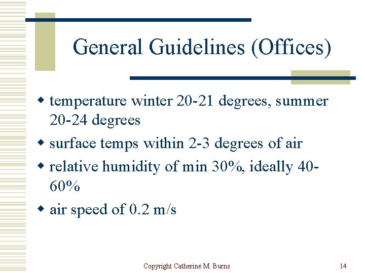 General Guidelines (Offices) w temperature winter 20 -21 degrees, summer 20 -24 degrees w