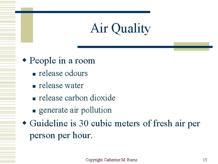 Air Quality w People in a room n n release odours release water release