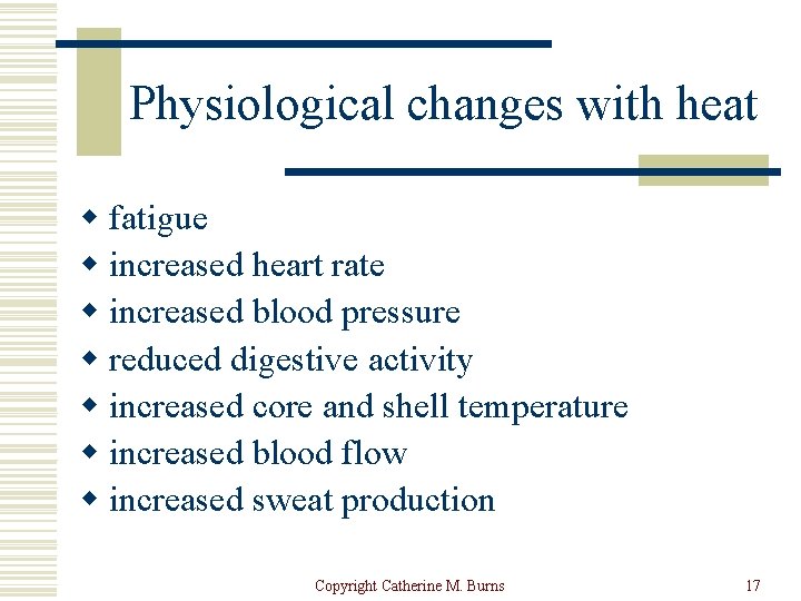 Physiological changes with heat w fatigue w increased heart rate w increased blood pressure
