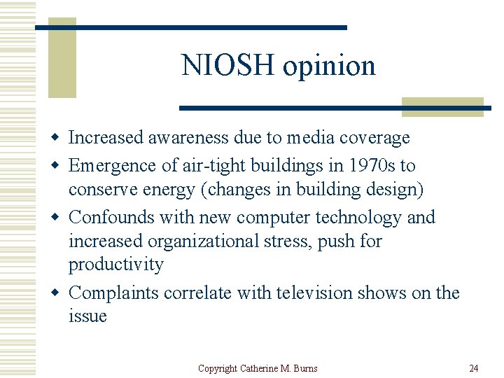 NIOSH opinion w Increased awareness due to media coverage w Emergence of air-tight buildings