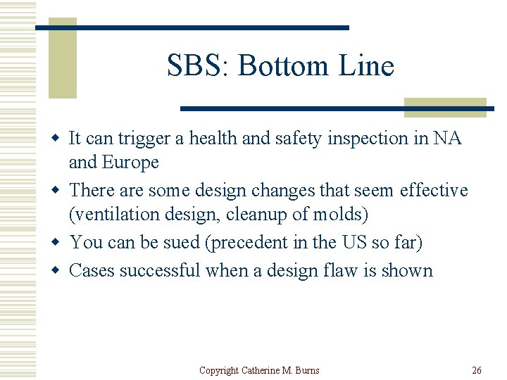 SBS: Bottom Line w It can trigger a health and safety inspection in NA