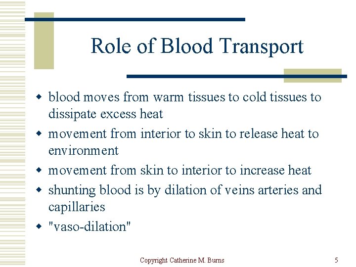 Role of Blood Transport w blood moves from warm tissues to cold tissues to