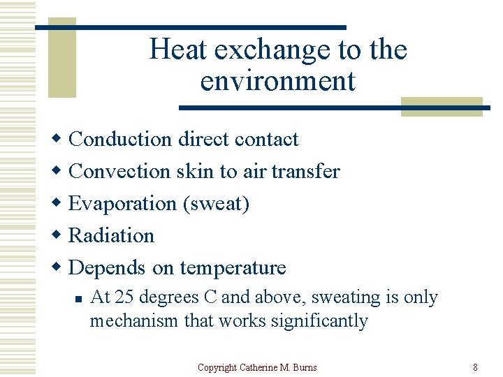 Heat exchange to the environment w Conduction direct contact w Convection skin to air