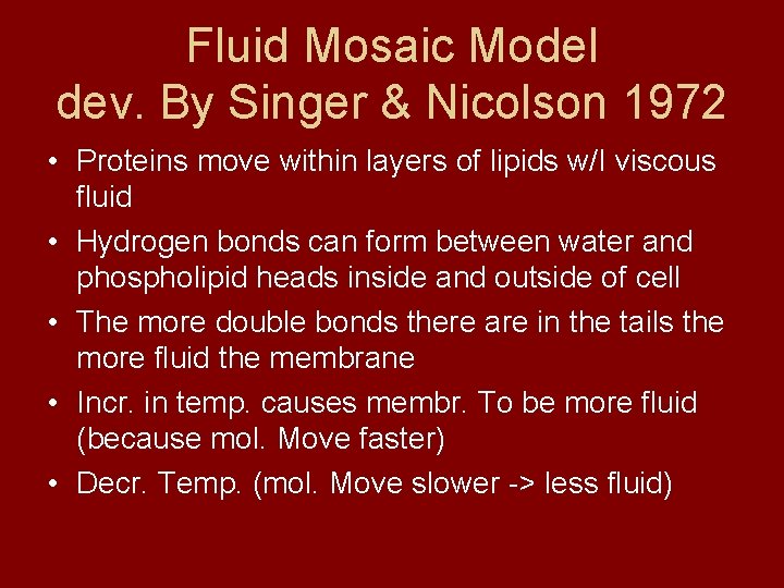 Fluid Mosaic Model dev. By Singer & Nicolson 1972 • Proteins move within layers